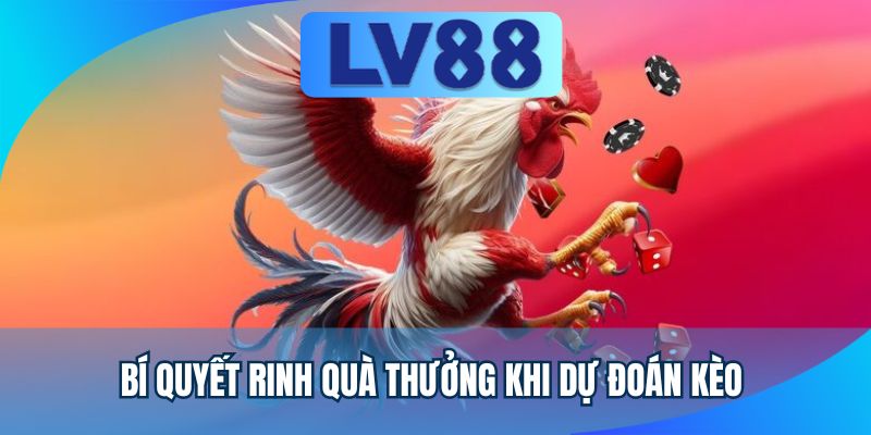 Bí quyết rinh quà thưởng khi dự đoán kèo